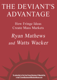 Wacker, Watts;Mathews, Ryan — The Deviant's advantage: how fringe ideas create mass markets