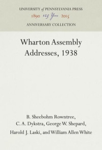 B. Sheebohm Rowntree; C. A. Dykstra; George W. Shepard; Harold J. Laski; William Allen White — Wharton Assembly Addresses, 1938