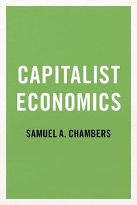 Samuel A. Chambers — Capitalist Economics