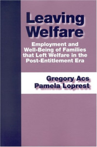 Gregory Acs, Pamela Loprest — Leaving Welfare: Employment And Well-being Of Families That Left Welfare In The Post-Entitlement Era