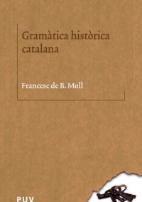 Francesc de Borja Moll Casesnoves — Gramàtica històrica catalana