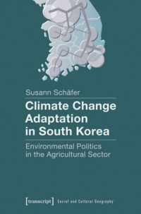 Susann Schäfer — Climate Change Adaptation in South Korea: Environmental Politics in the Agricultural Sector