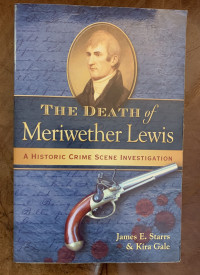 James E. Starrs — The Death Of Meriwether Lewis