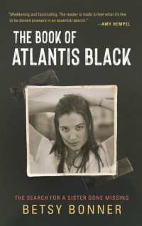 Betsy Bonner — The Book of Atlantis black; The Search for a Sister Gone Missing