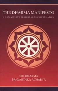 Sri Dharma Pravartaka Acharya — The Dharma Manifesto: A New Vision for Global Transformation