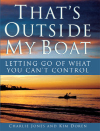 Doren, Kim;Jones, Charlie — That's outside my boat: letting go of what you can't control