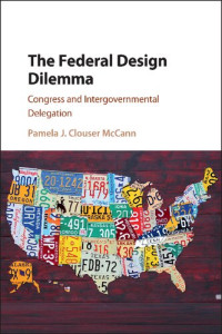Pamela J. Clouser McCann — The Federal Design Dilemma: Congress and Intergovernmental Delegation