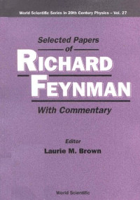 Richard P. Feynman; Laurie M. Brown — Selected Papers of Richard Feynman (with Commentary)