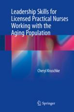 Cheryl Kruschke (auth.) — Leadership Skills for Licensed Practical Nurses Working with the Aging Population