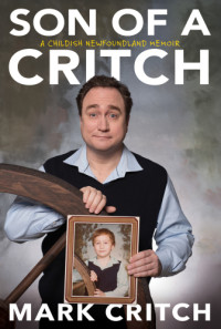 Critch, Mark — Son of a Critch: a childish Newfoundland memoir