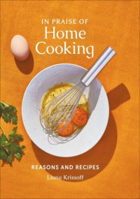 Liana Krissoff — In Praise of Home Cooking: Reasons and Recipes