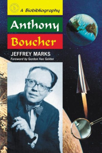 Jeffrey Marks — Anthony Boucher: A Biobibliography