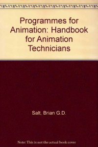 Brian Salt (Auth.) — Programmes for Animation. A Handbook for Animation Technicians