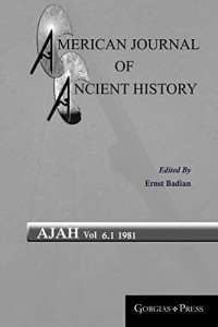 Ernst Badian — American Journal of Ancient History (Vol 6.1)