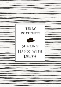 Terry Pratchett — Shaking Hands with Death