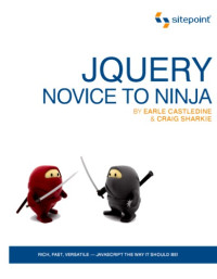 Castledine, Earle;Sharkie, Craig — JQuery novice to ninja ; [rich, fast, versatile ; Javascript the way it should be]