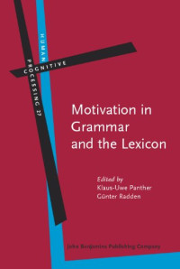 Klaus-Uwe Panther, Günter Radden (editors) — Motivation in Grammar and the Lexicon (Human Cognitive Processing)