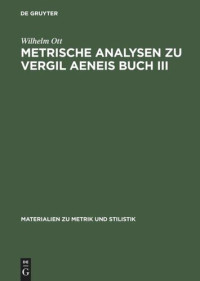 Wilhelm Ott — Metrische Analysen zu Vergil Aeneis Buch III