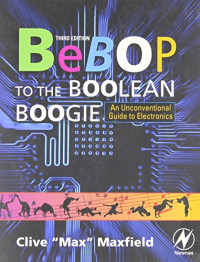 Clive Maxfield — Bebop to the Boolean Boogie: An Unconventional Guide to Electronics