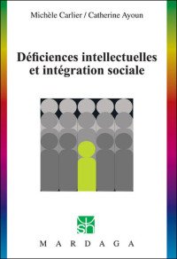 Michèle Carlier, Catherine Ayoun — Déficiences intellectuelles et intégration sociale