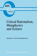 I. C. Jarvie, Nathaniel Laor (eds.) — Critical Rationalism, Metaphysics and Science: Essays for Joseph Agassi, Volume I