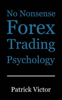 Patrick Victor — No Nonsense Forex Trading Psychology