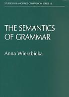 Anna Wierzbicka — The semantics of grammar