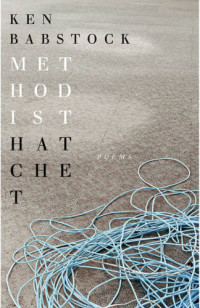 Babstock, Ken — Methodist hatchet: poems