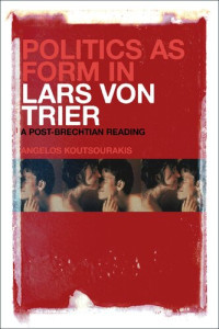 Angelos Koutsourakis — Politics as Form in Lars von Trier: A Post-Brechtian Reading