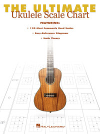 Hal Leonard Corp. — The Ultimate Ukulele Scale Chart