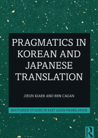 Jieun Kiaer; Ben Cagan — Pragmatics in Korean and Japanese Translation