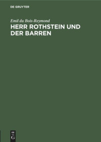 Emil du Bois-Reymond — Herr Rothstein und der Barren: Eine Entgegnung