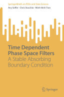 Avy Soffer; Chris Stucchio; Minh-Binh Tran — Time Dependent Phase Space Filters: A Stable Absorbing Boundary Condition