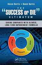 Steven Borris; Daniel Borris — The "success or die" ultimatum : saving companies with blended, long-term improvement formulas