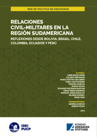 Jaime Baeza, Juliano Cortinhas, Cristina Escudero, Eduardo Pastrana, Diego Pérez, Antonio Jorge Ramalho, Mildred Rooney, Diego Vera — RELACIONES CIVIL-MILITARES EN LA REGION SUDAMERICANA