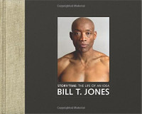 Jones, Bill T — Story/Time : the Life of an Idea