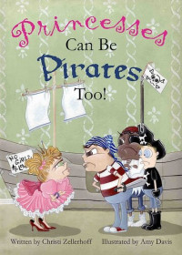Christi Zellerhoff — Princesses Can Be Pirates Too!