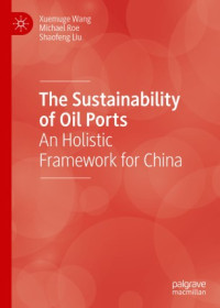 Xuemuge Wang, Michael Roe, Shaofeng Liu — The Sustainability of Oil Ports: An Holistic Framework for China