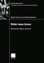 Martin Scholz, Ute Helmbold (eds.) — Bilder lesen lernen: Wie werden Bilder rezipiert?