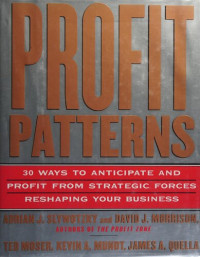 Adrian J. Slywotzky, David J. Morrison, Ted Moser, Kevin Mundt, James A. Quella — Profit Patterns