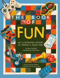 Russ Frushtick, Sonny Ross (illustrator) — The Book of Fun: An Illustrated History of Having a Good Time