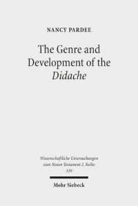Nancy Pardee — The Genre and Development of the Didache: A Text-Linguistic Analysis
