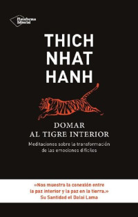Thich Nhat Hanh — Domar al tigre interior