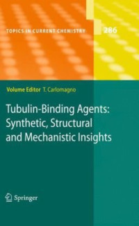 B. Pfeiffer, C.N. Kuzniewski, C. Wullschleger, K.-H. Altmann (auth.), Teresa Carlomagno (eds.) — Tubulin-binding agents: synthetic, structural and mechanistic insights