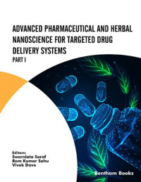 Swarnlata Saraf, Ram Kumar Sahu, Vivek Dave — Advanced Pharmaceutical and Herbal Nanoscience for Targeted Drug Delivery Systems: Part I