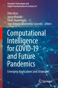 Utku Kose, Junzo Watada, Omer Deperlioglu, Jose Antonio Marmolejo Saucedo — Computational Intelligence for COVID-19 and Future Pandemics: Emerging Applications and Strategies