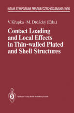 M. S. El Naschie, S. Al Athel (auth.), Professor Vlastimil Křupka, Ing. Miloš Drdácký (eds.) — Contact Loading and Local Effects in Thin-walled Plated and Shell Structures: IUTAM Symposium Prague/Czechoslovakia September 4–7, 1990