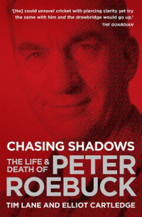 Tim Lane — Chasing Shadows: The Life & Death of Peter Roebuck