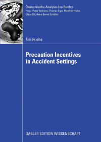 Tim Friehe (auth.) — Precaution Incentives in Accident Settings