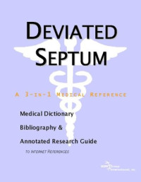 Icon Health Publications — Deviated Septum: A Medical Dictionary, Bibliography, And Annotated Research Guide To Internet References